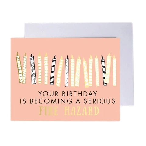 Your Birthday Is Becoming A Serious Fire Hazard Greeting Card