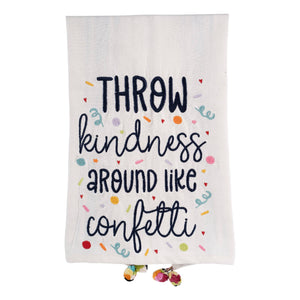 Throw Kindness Around Like Confetti Tea Towel