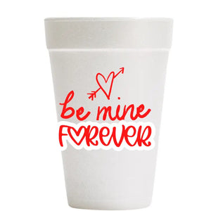 Be Mine Forever Valentine Foam Cups