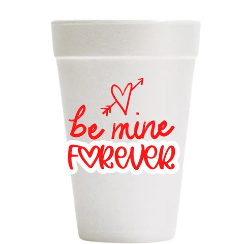 Be Mine Forever Valentine Foam Cups