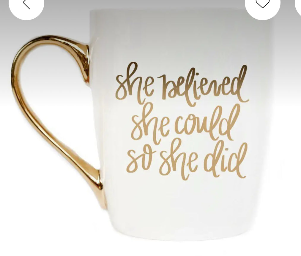 She believed she could gold mug