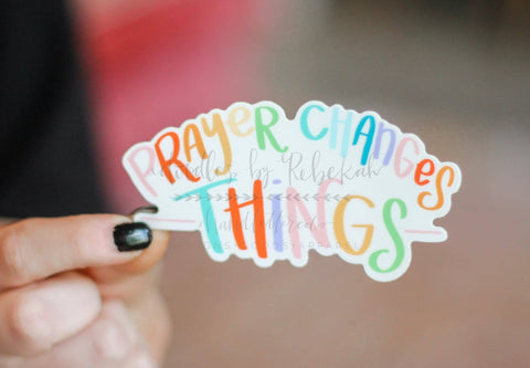 Prayer Changes Things Sticker