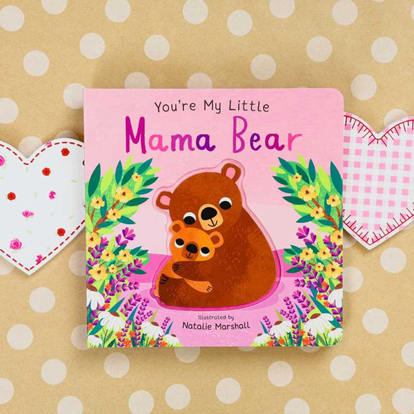 You're My Little Mama Bear by Nicola Edwards: Board Books; 18 pages / English