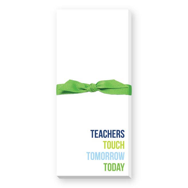 TEACHERS TOUCH TOMORROW TODAY SKINNIE NOTEPAD