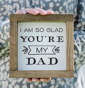 I’m So Glad You’re My Dad Sign