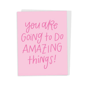 You Are Going To Do Amazing Things Card