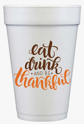 Eat Drink and Be Thankful Styrofoam Cup