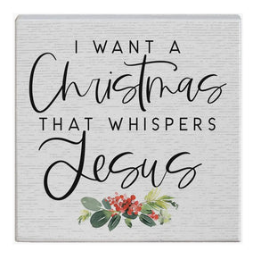 I Want A Christmas That Whispers Jesus Wood Block
