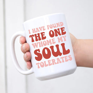 I Have Found the One Whome My Soul Tolerates Mug