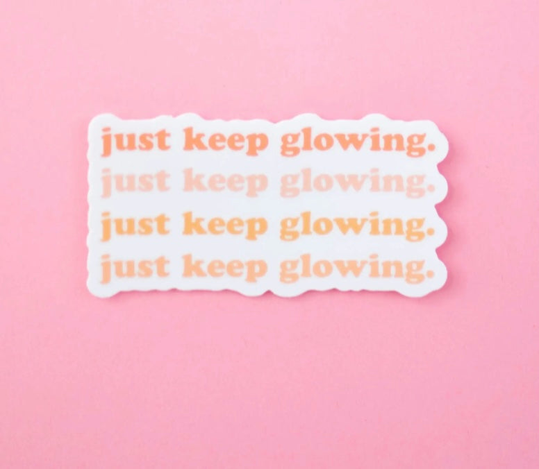 Just Keep Glowing Sticker