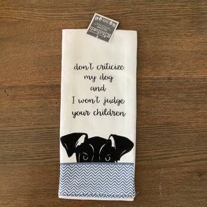Don’t criticize my dog towel